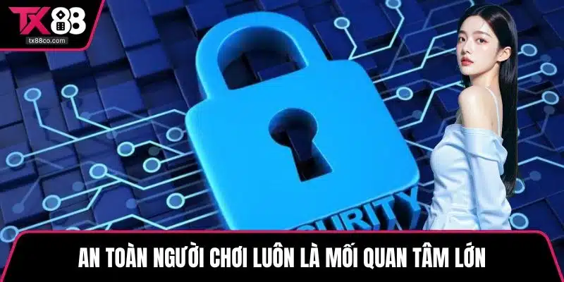 An toàn người chơi luôn là mối quan tâm lớn