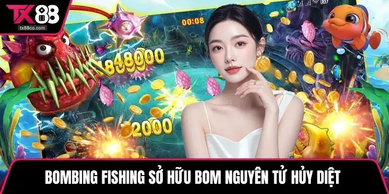 Bombing Fishing sở hữu bom nguyên tử hủy diệt