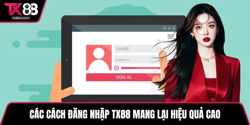 Các cách đăng nhập TX88 mang lại hiệu quả cao