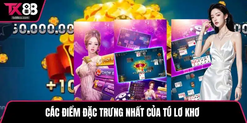Các điểm đặc trưng nhất của tú lơ khơ