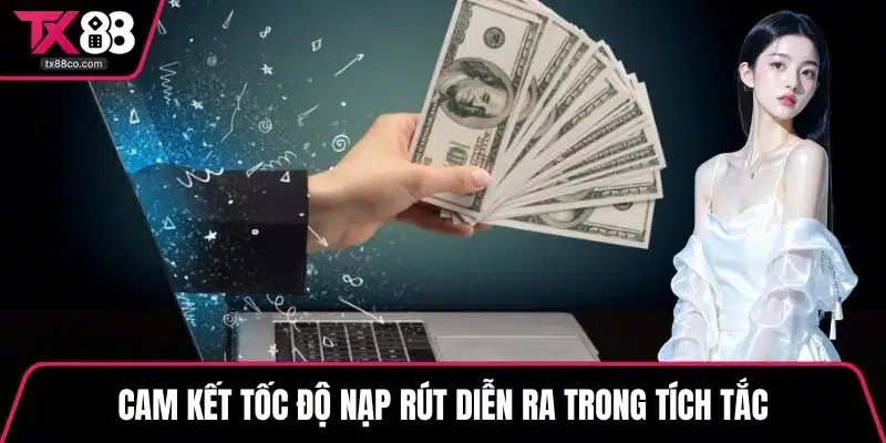 Cam kết tốc độ nạp rút diễn ra trong tích tắc