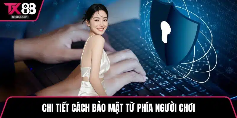 Chi tiết cách bảo mật từ phía người chơi