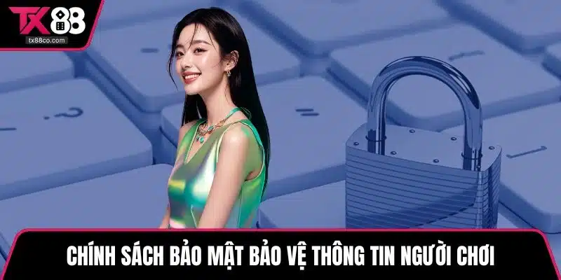 Chính sách bảo mật bảo vệ thông tin người chơi