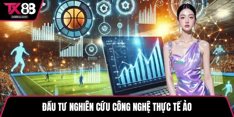 Đầu tư nghiên cứu công nghệ thực tế ảo