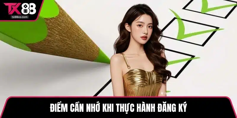 Điểm cần nhớ khi thực hành đăng ký