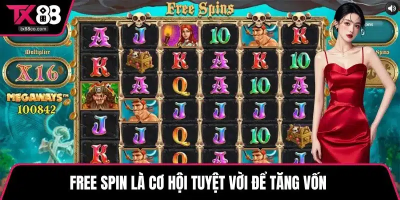 Free Spin là cơ hội tuyệt vời để tăng vốn
