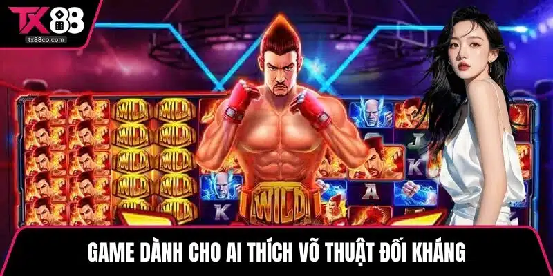 Game dành cho ai thích võ thuật đối kháng