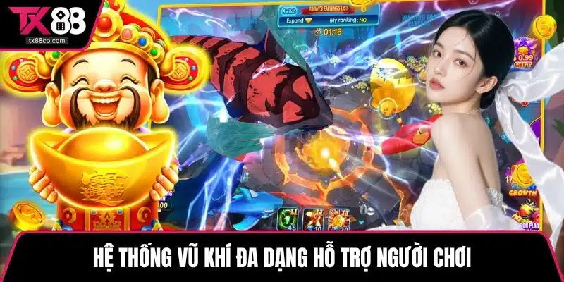 Hệ thống vũ khí đa dạng hỗ trợ người chơi