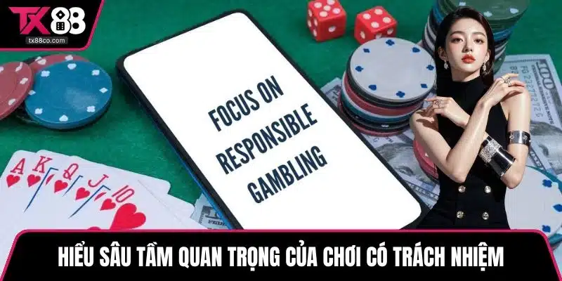 Hiểu sâu tầm quan trọng của chơi có trách nhiệm