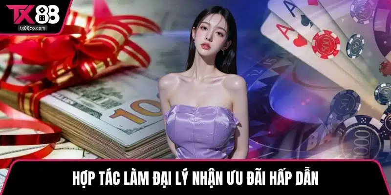 Hợp tác làm đại lý nhận ưu đãi hấp dẫn