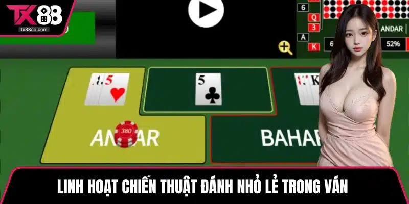 Linh hoạt chiến thuật đánh nhỏ lẻ trong ván