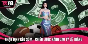 Nhận định kèo sớm