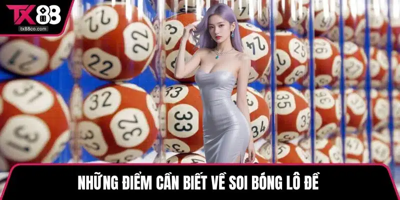 Những điểm cần biết về soi bóng lô đề