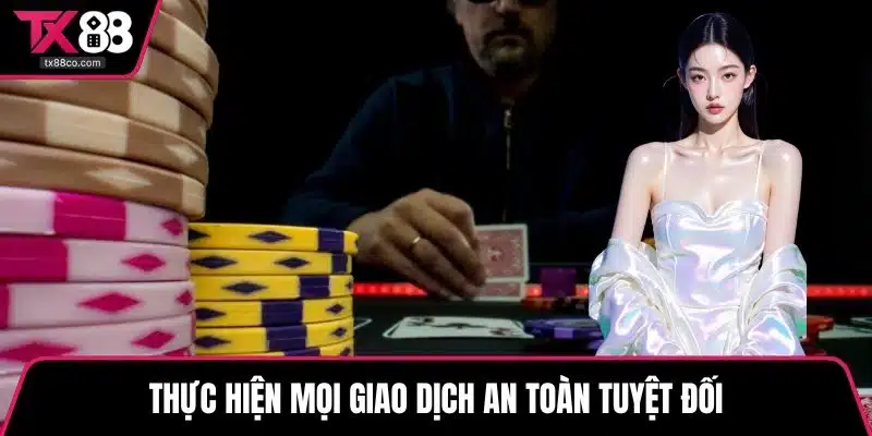 Thực hiện mọi giao dịch an toàn tuyệt đối