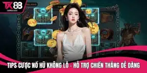 Tips cược nổ hũ không lỗ