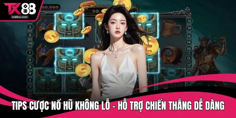 Tips cược nổ hũ không lỗ