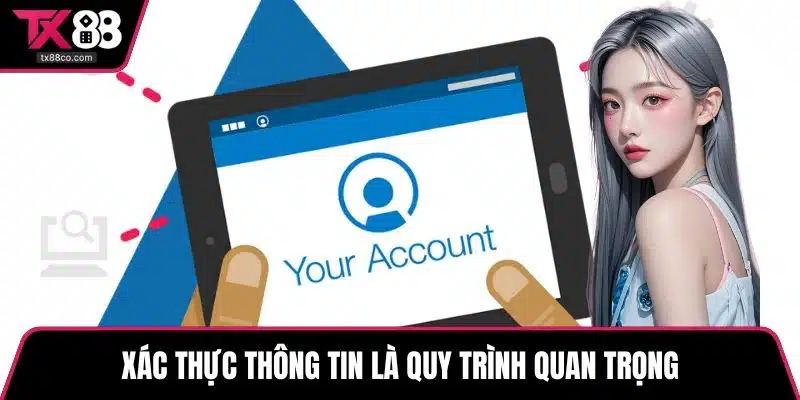 Xác thực thông tin là quy trình quan trọng