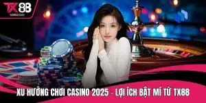 Xu hướng chơi casino 2025